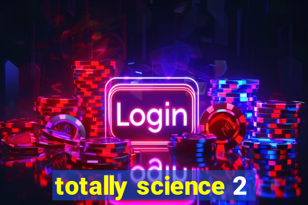 totally science 2
